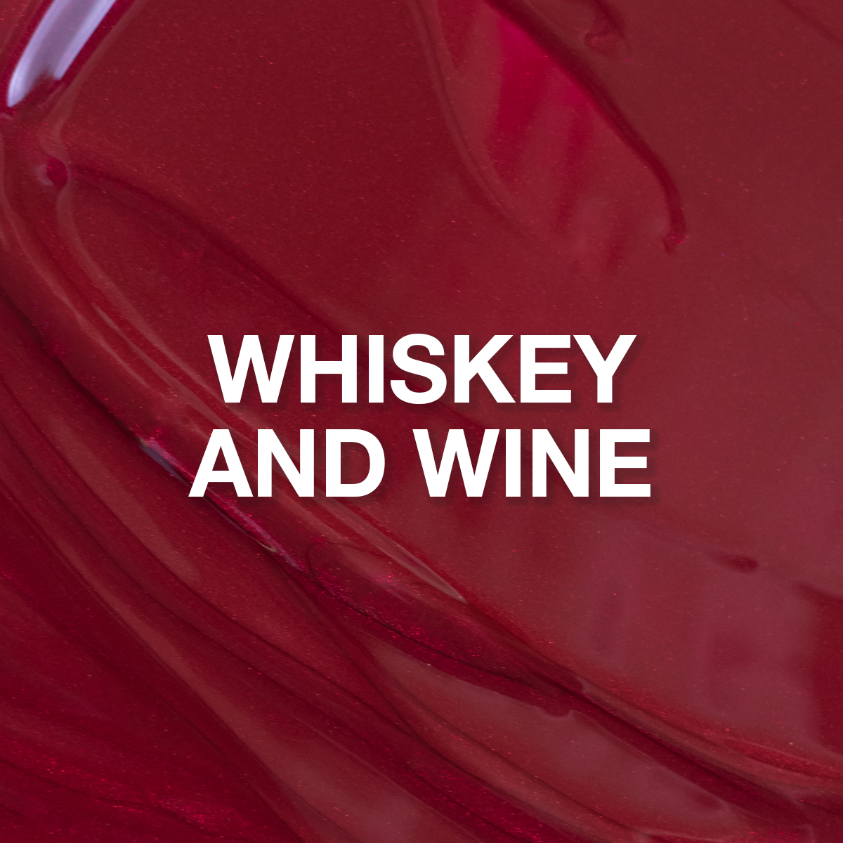 Whiskey and Wine