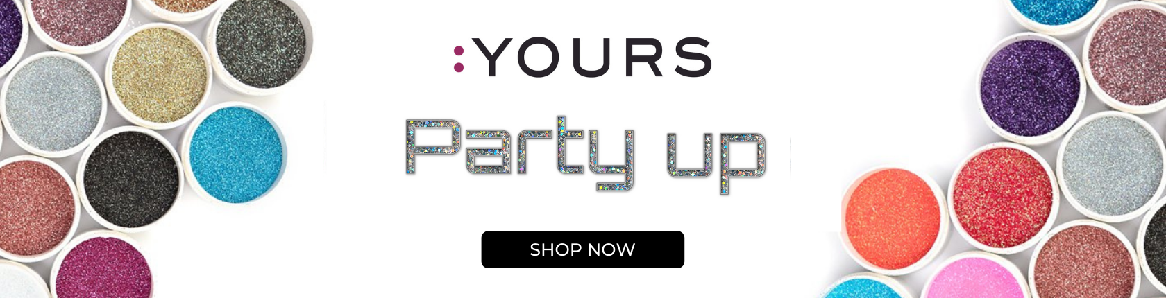 YOURS PARTY UP ELEMENTS COLLECTION